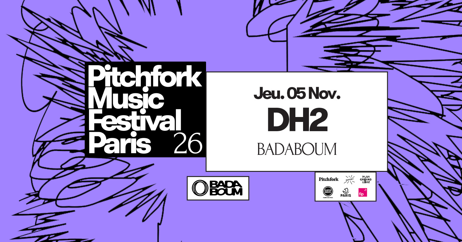 Badaboum — DH2: Pitchfork Music Festival Paris 2026